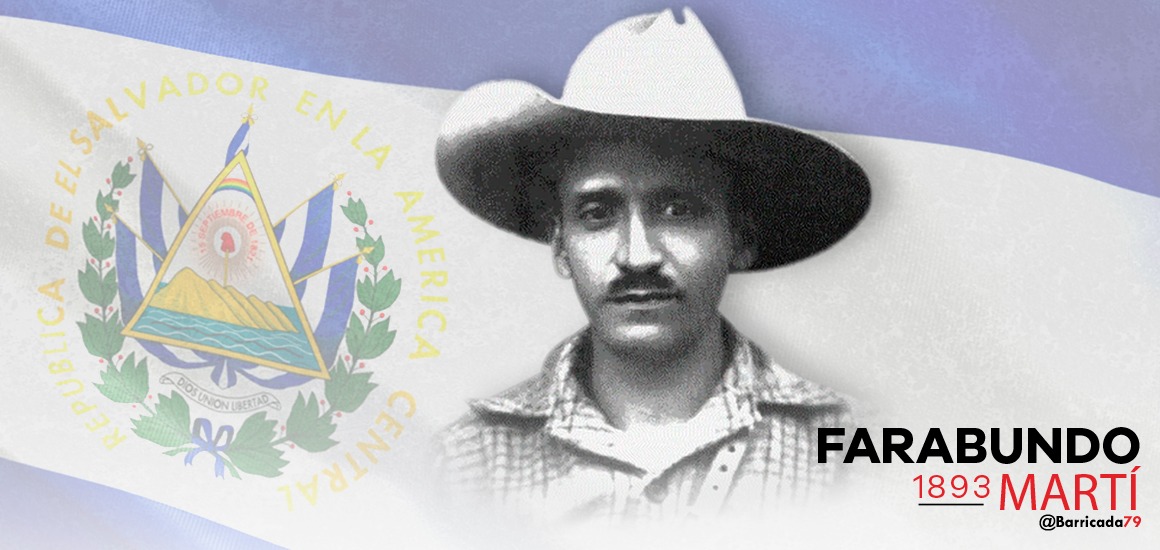 Farabundo Martí el héroe revolucionario de Centroamérica REDefeméride