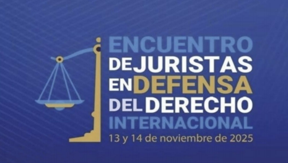 ¡Contundente! Esta es la declaración final del Encuentro de Juristas en Defensa del Derecho Internacional